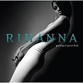 Rihanna - Good Girl Gone Bad